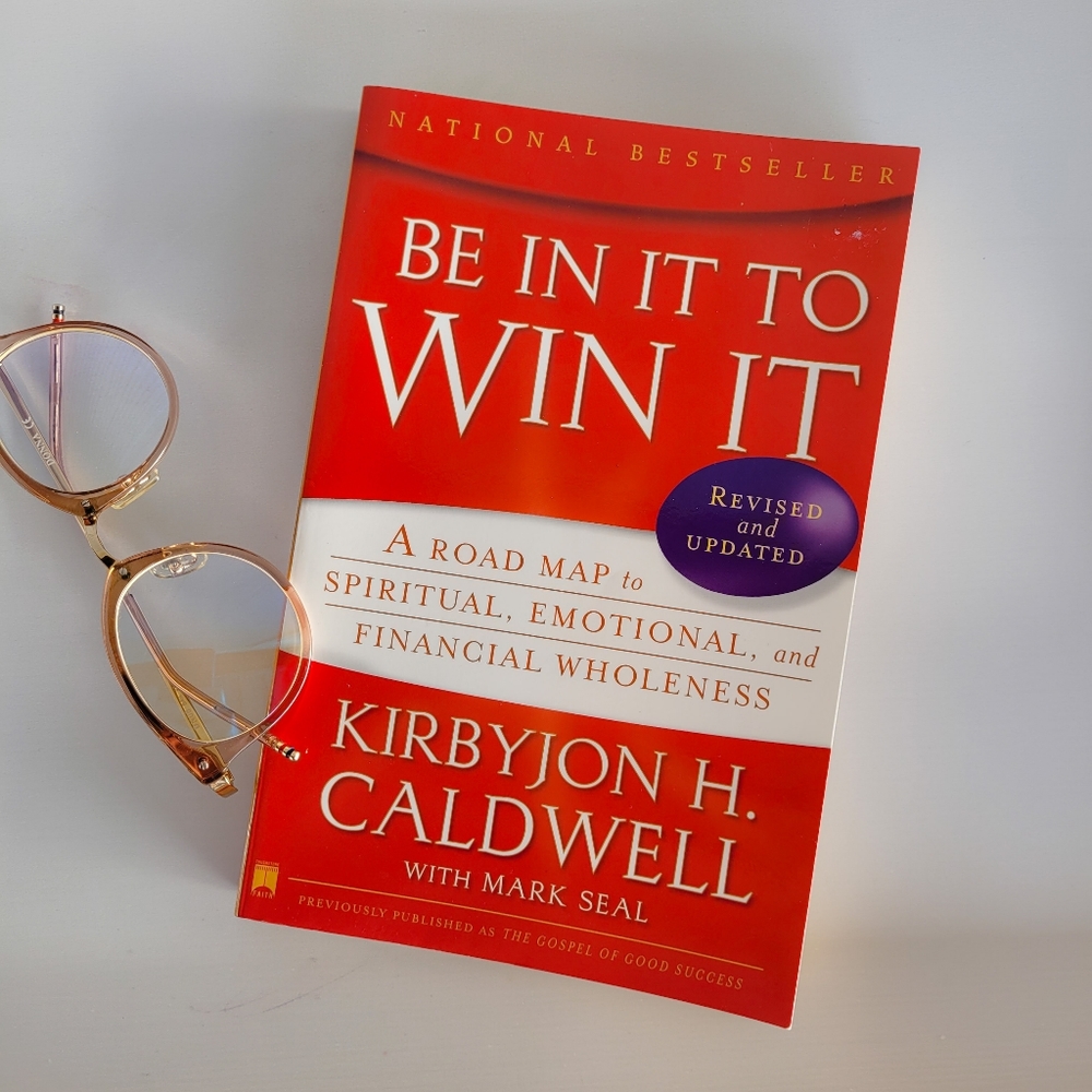 Be In It to Win It by Kirbyjon H Caldwell
